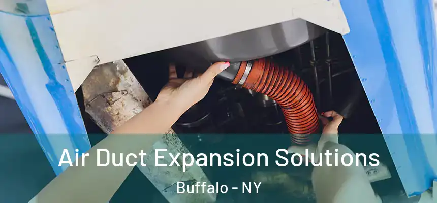 Air Duct Expansion Solutions Buffalo - NY