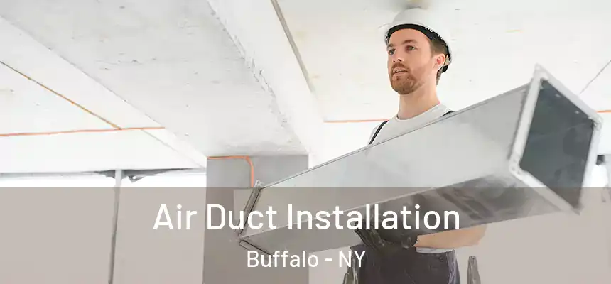 Air Duct Installation Buffalo - NY