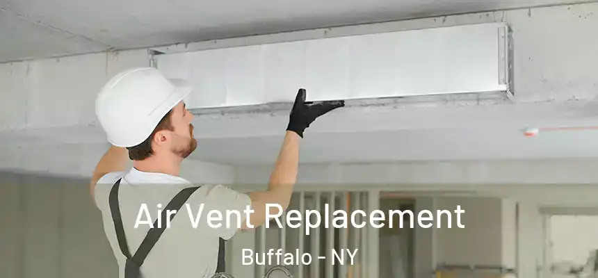 Air Vent Replacement Buffalo - NY