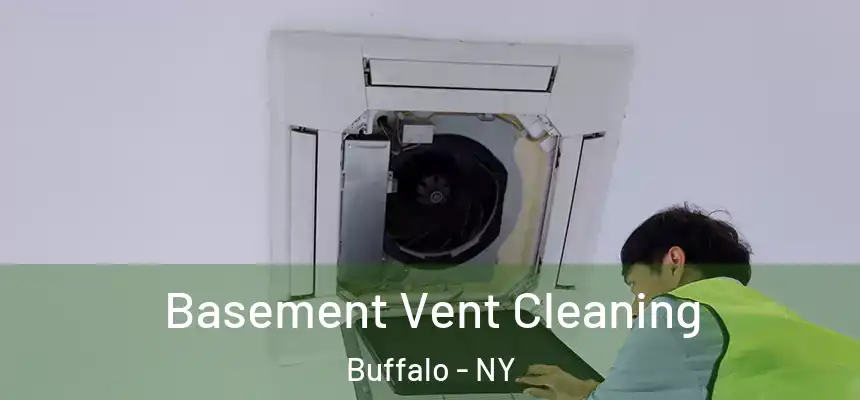 Basement Vent Cleaning Buffalo - NY