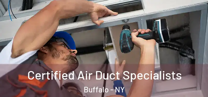 Certified Air Duct Specialists Buffalo - NY