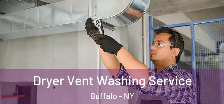 Dryer Vent Washing Service Buffalo - NY