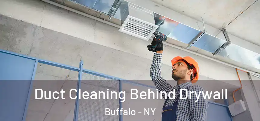 Duct Cleaning Behind Drywall Buffalo - NY