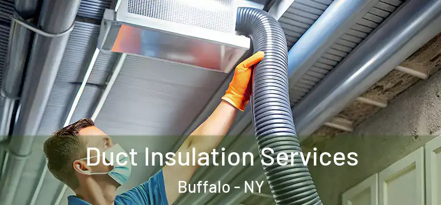Duct Insulation Services Buffalo - NY