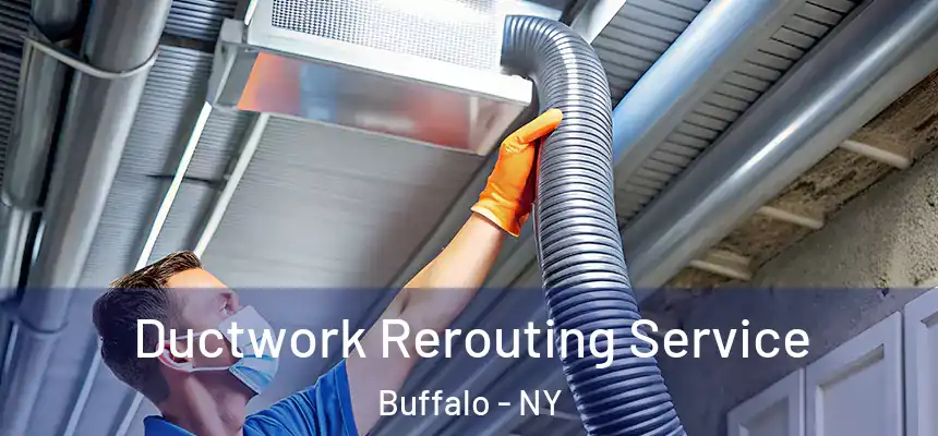  Ductwork Rerouting Service Buffalo - NY