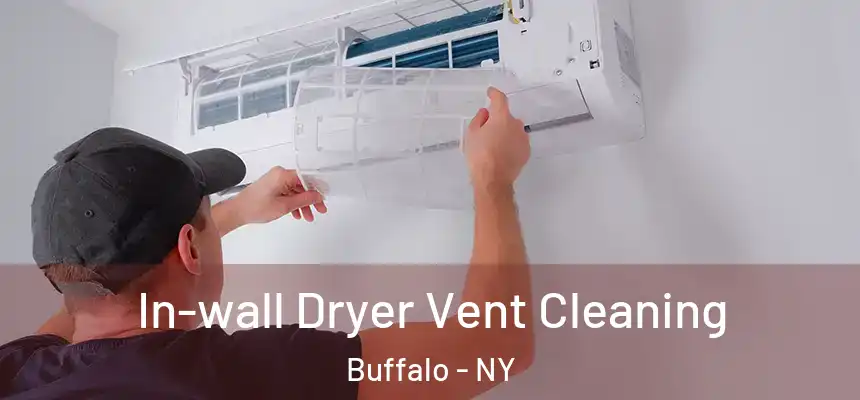 In-wall Dryer Vent Cleaning Buffalo - NY