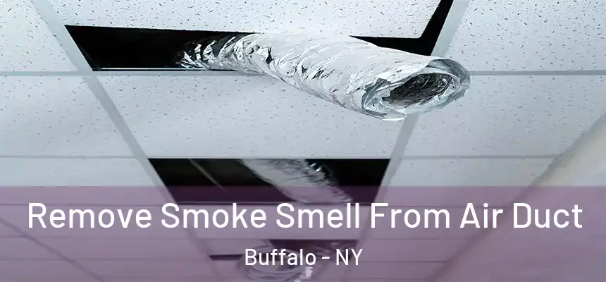 Remove Smoke Smell From Air Duct Buffalo - NY