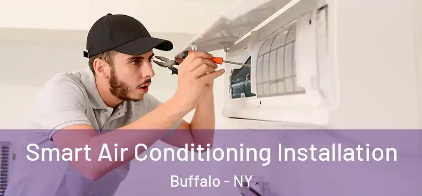 Smart Air Conditioning Installation Buffalo - NY