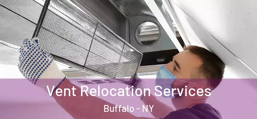Vent Relocation Services Buffalo - NY