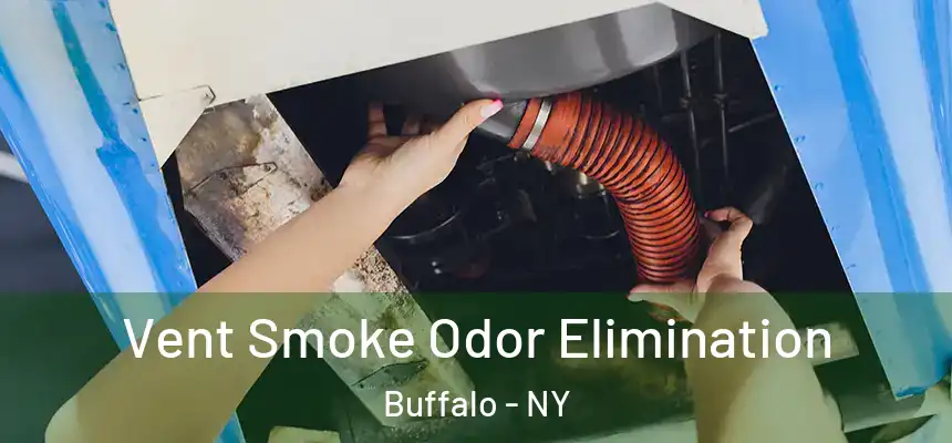 Vent Smoke Odor Elimination Buffalo - NY