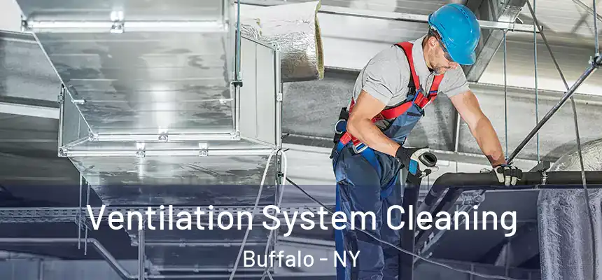Ventilation System Cleaning Buffalo - NY
